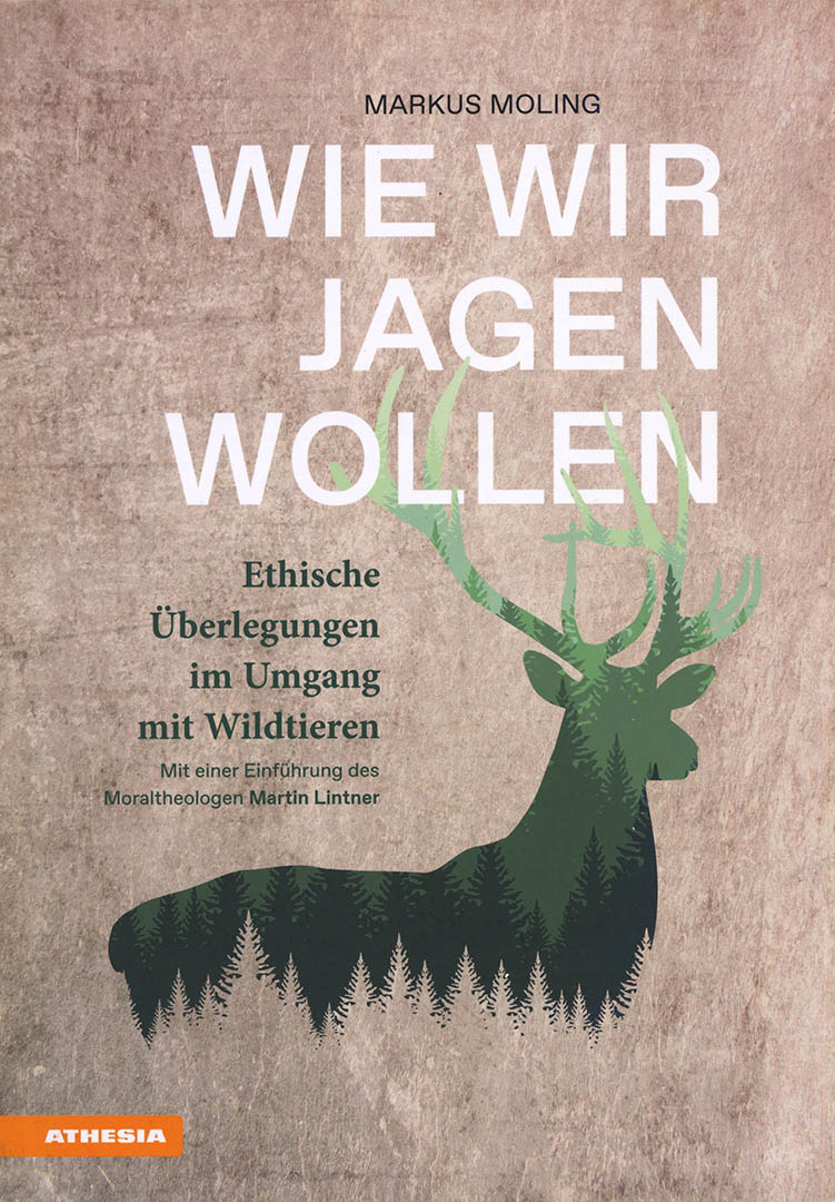Moling M., Wie wir jagen wollen. Ethische berlegungen im Umgang mit Wildtieren, Athesia, 2020, 176 pagine, 20 euro